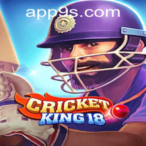 Discover the Excitement of CricketKing18 on 9S.APP