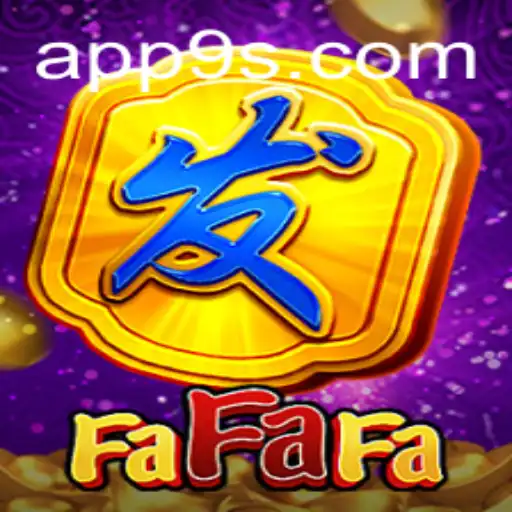 Exploring the Thrilling World of FaFaFa and the 9S.APP Interface